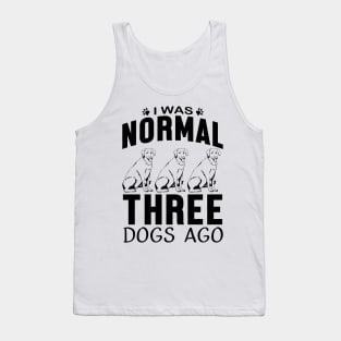 I was normal three dogs ago Tank Top